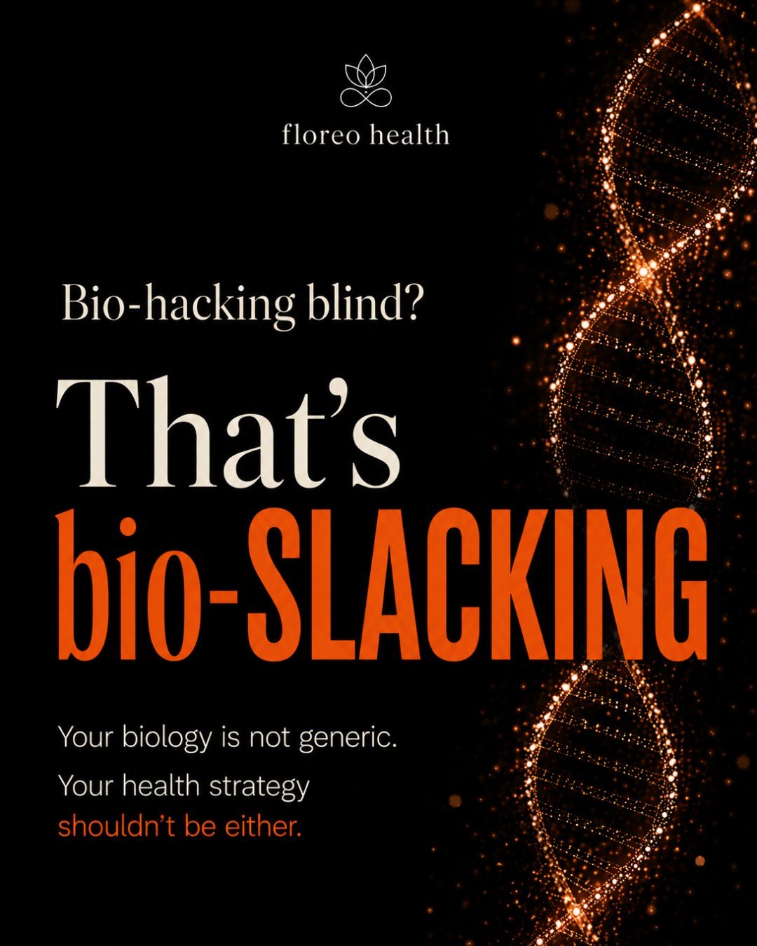 Bio-hacking blind = following diets, supplements, and wellness trends without understanding your biology first.

Stop bio-slacking and let Floreo Health help you get to know YOU.

Message me to explore how this approach could help support your health