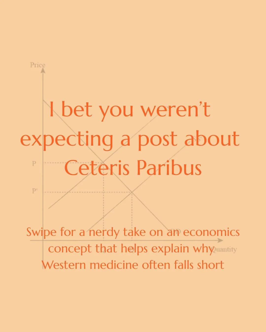 Ceteris paribus: &ldquo;All other things being equal&rdquo;

A way economists simplify complex systems by isolating one variable at a time.

It&rsquo;s also how Western medicine often approaches the body:

Find the problem
treat the symptom
assume th