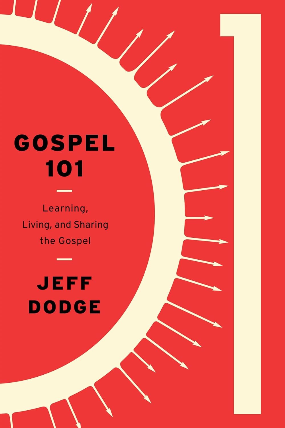 Book cover titled "Gospel 101" by Jeff Dodge, with a red background and white circular design with arrows, subtitle "Learning, Living, and Sharing the Gospel."