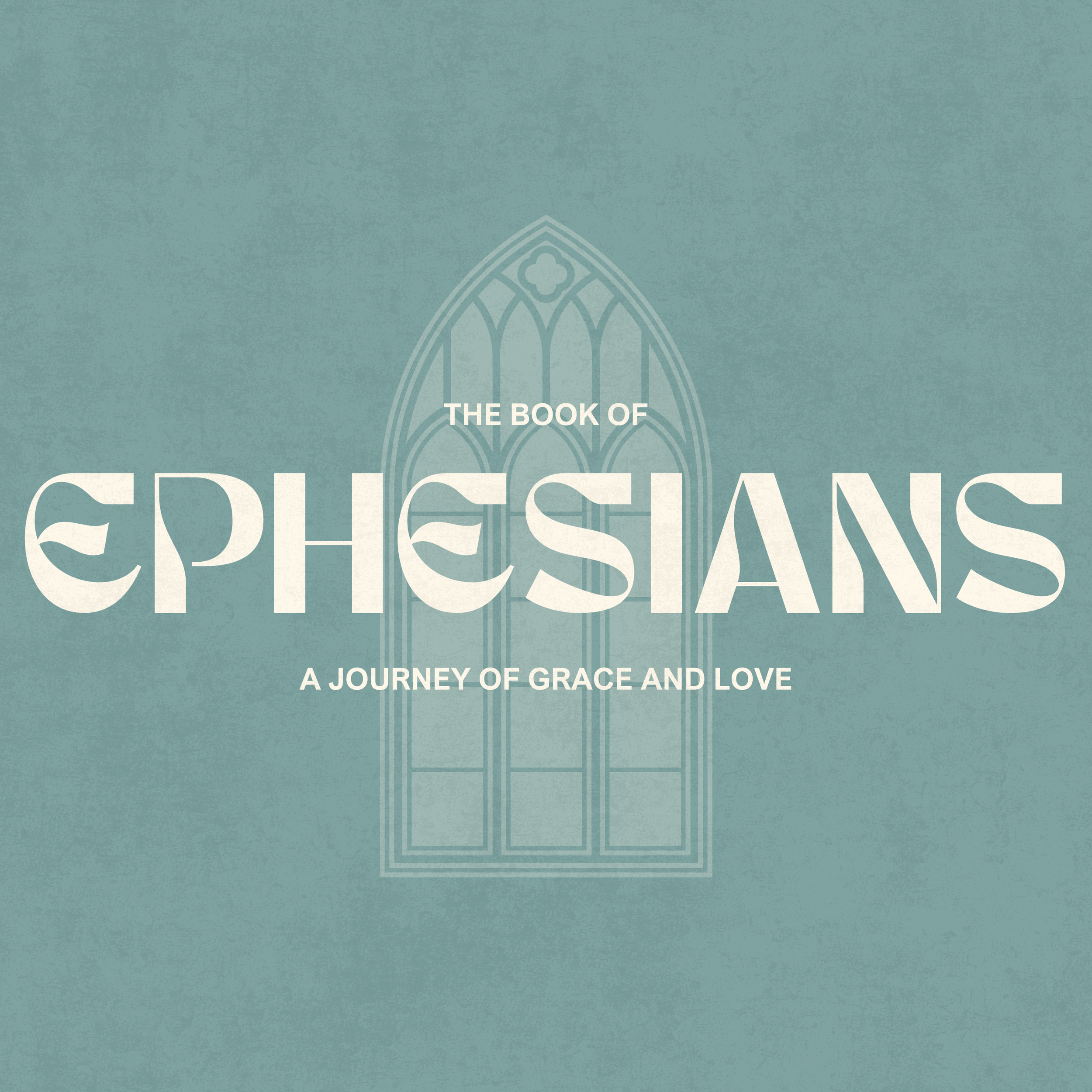 Book cover titled 'The Book of Ephesians: A Journey of Grace and Love' with a light teal background and a faint outline of a church window in the center.