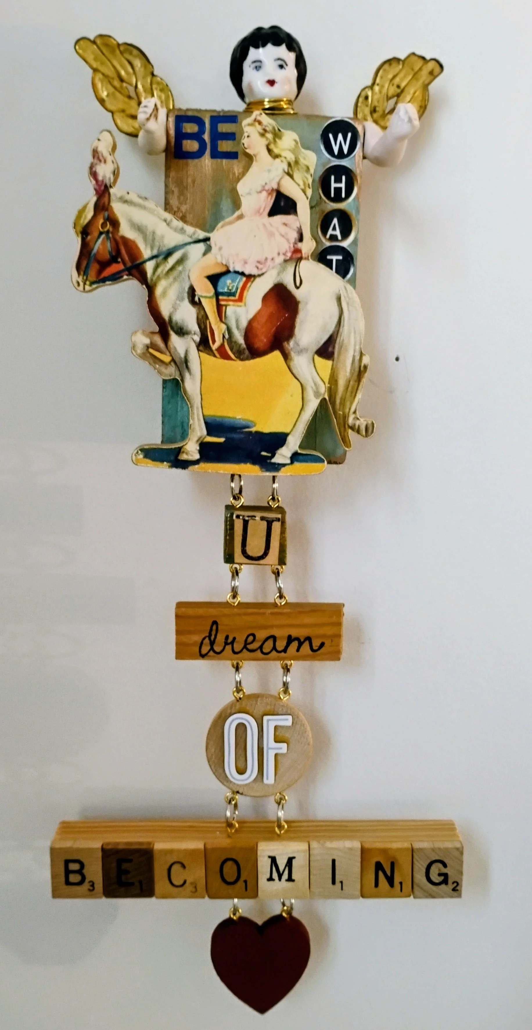 Be What You Dream of Becoming. Vintage circus wood toy was the inspiration. $175.00
