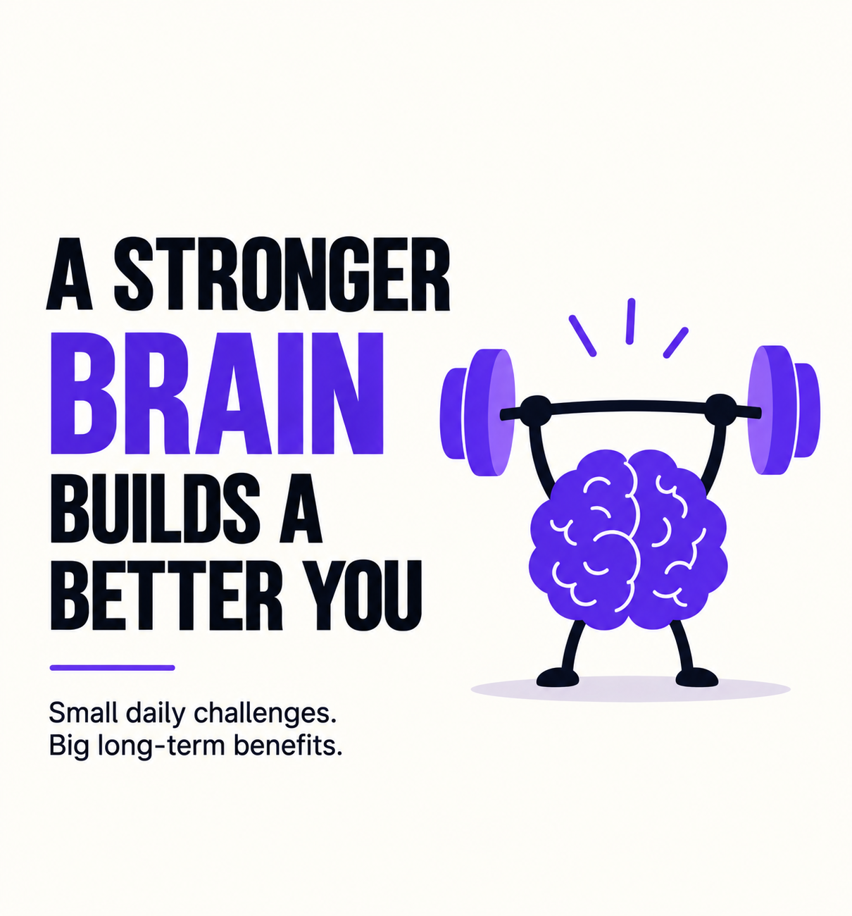 A Stronger Brain Builds a Better You: Why Daily Mental Challenges Matter