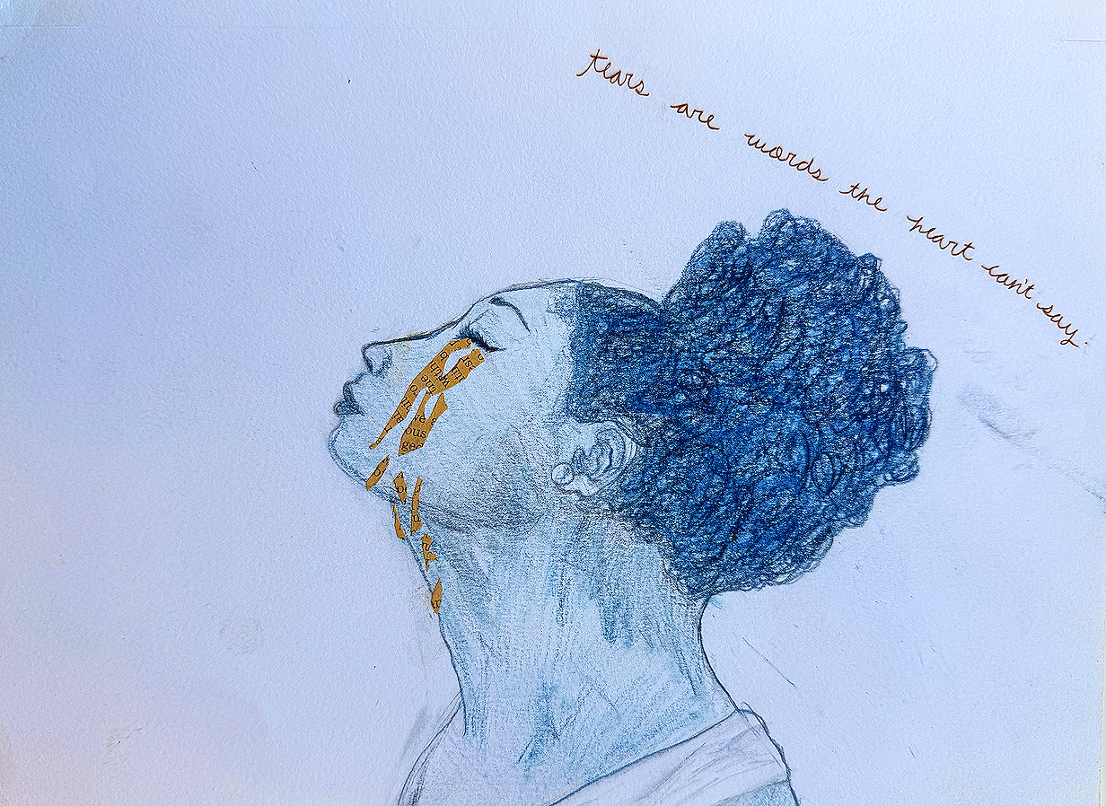 A drawing of a woman with her head tilted back, eyes closed, with gold-colored tears on her face, and the words 'tears are words the heart can't say' written above her.