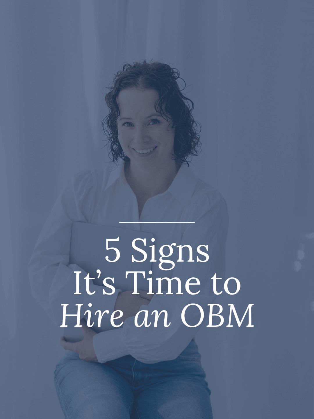 5 Signs It's Time to Hire an Online Business Manager