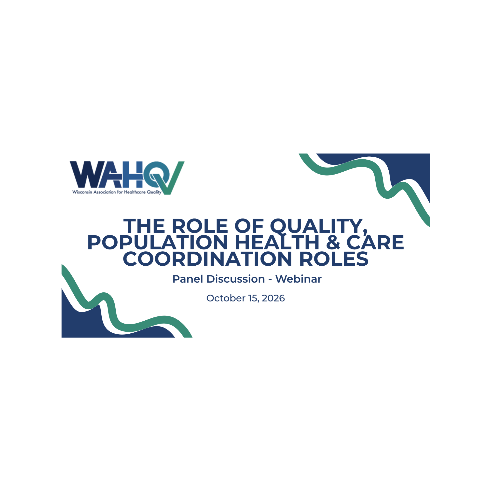 WAHQ Webinar - The Role of Quality, Population Health and Care Coordination Roles (Panel Discussion)
