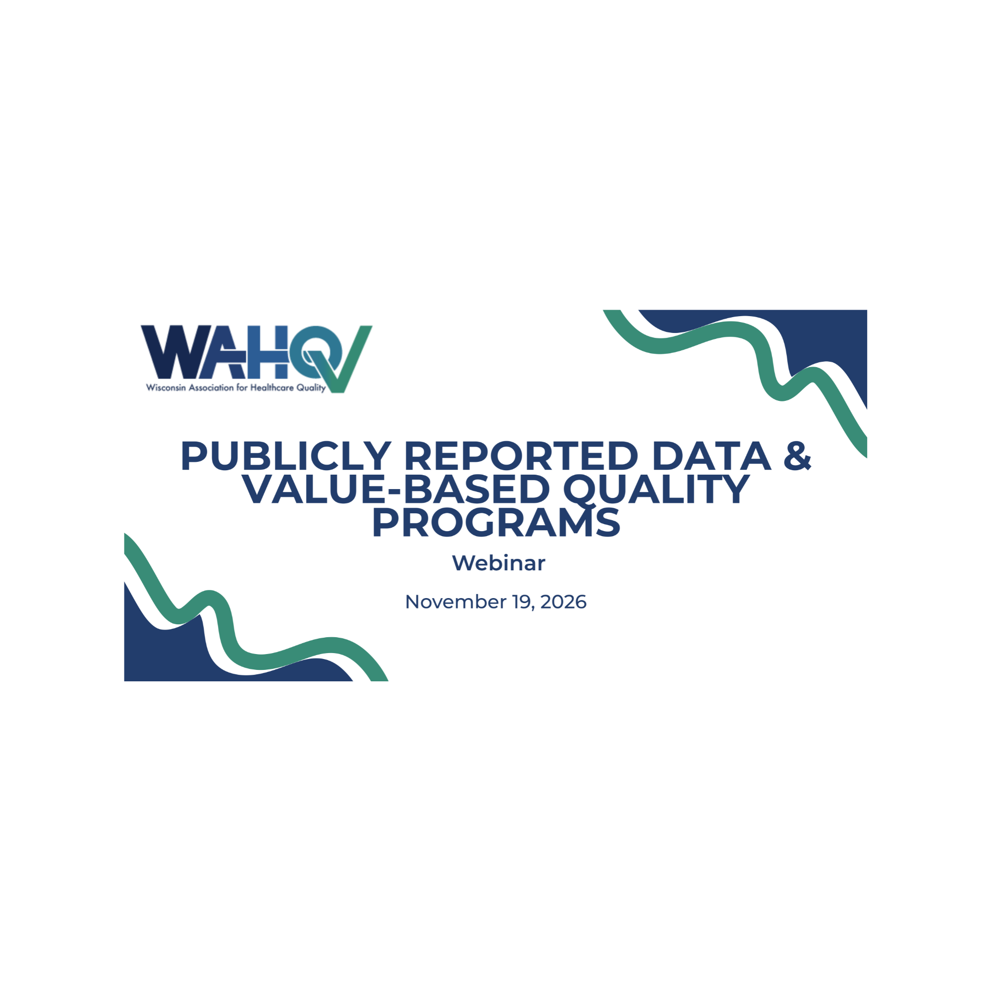 WAHQ Webinar - Publicly Reported Data &amp; Value-Based Quality Programs