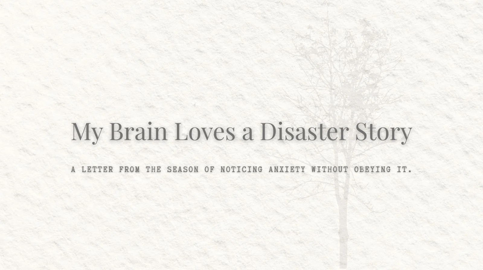 My Brain Is Incredible at Imagining Worst-Case Scenarios