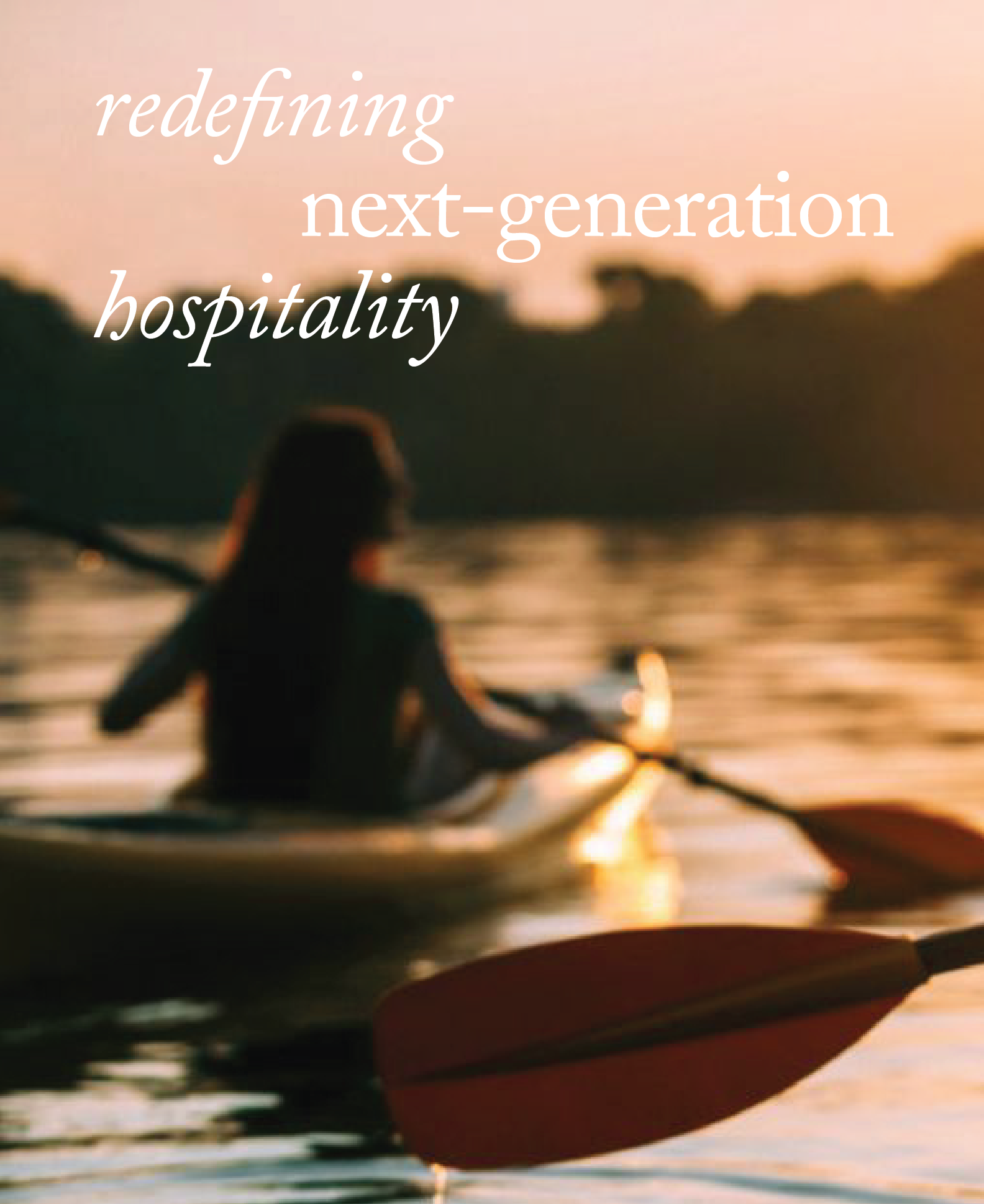 A person kayaking on a calm body of water during sunset with the text 'redefining next-generation hospitality' overlaid.