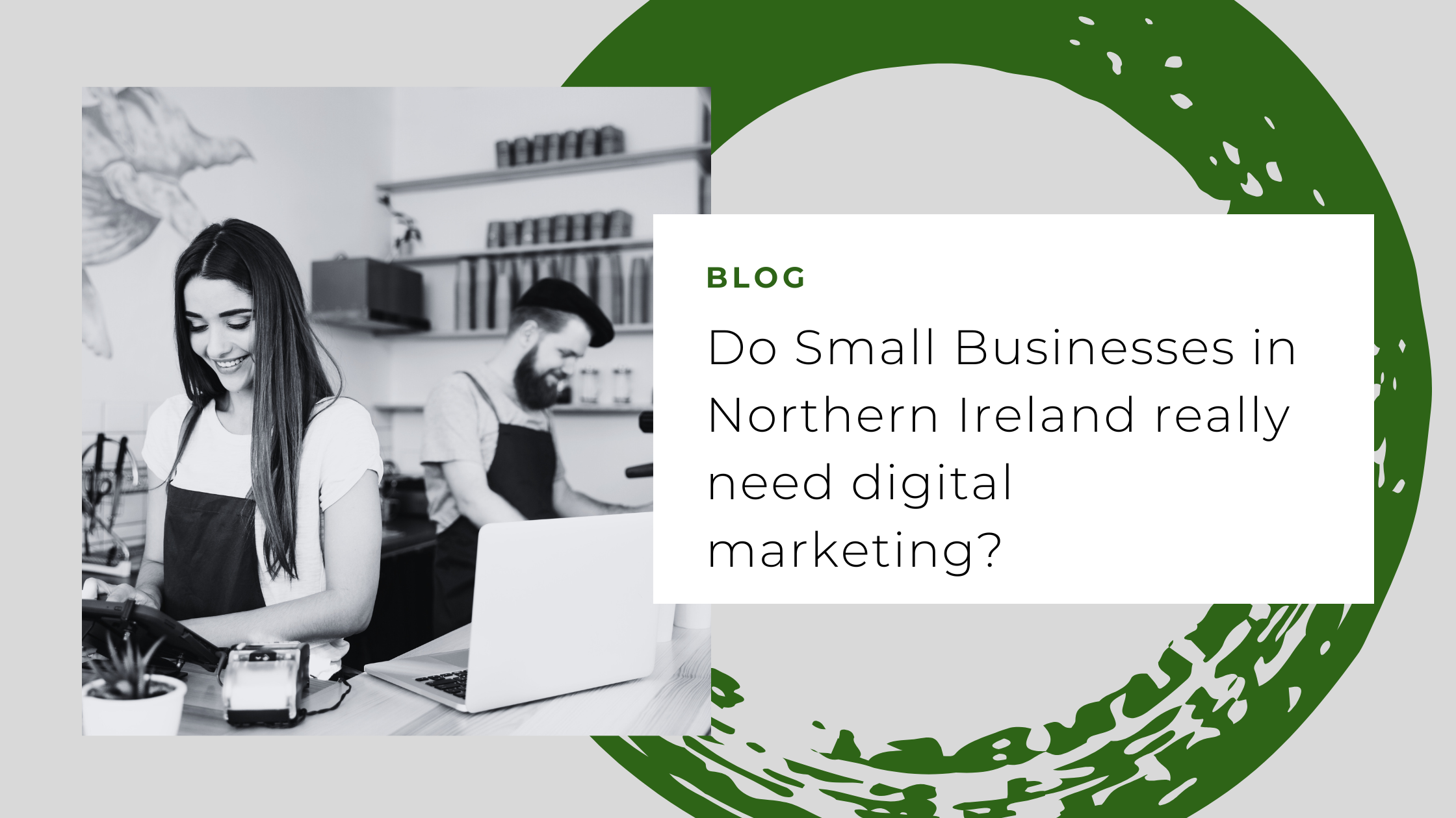 Do Small Businesses in Northern Ireland Really Need Digital Marketing?