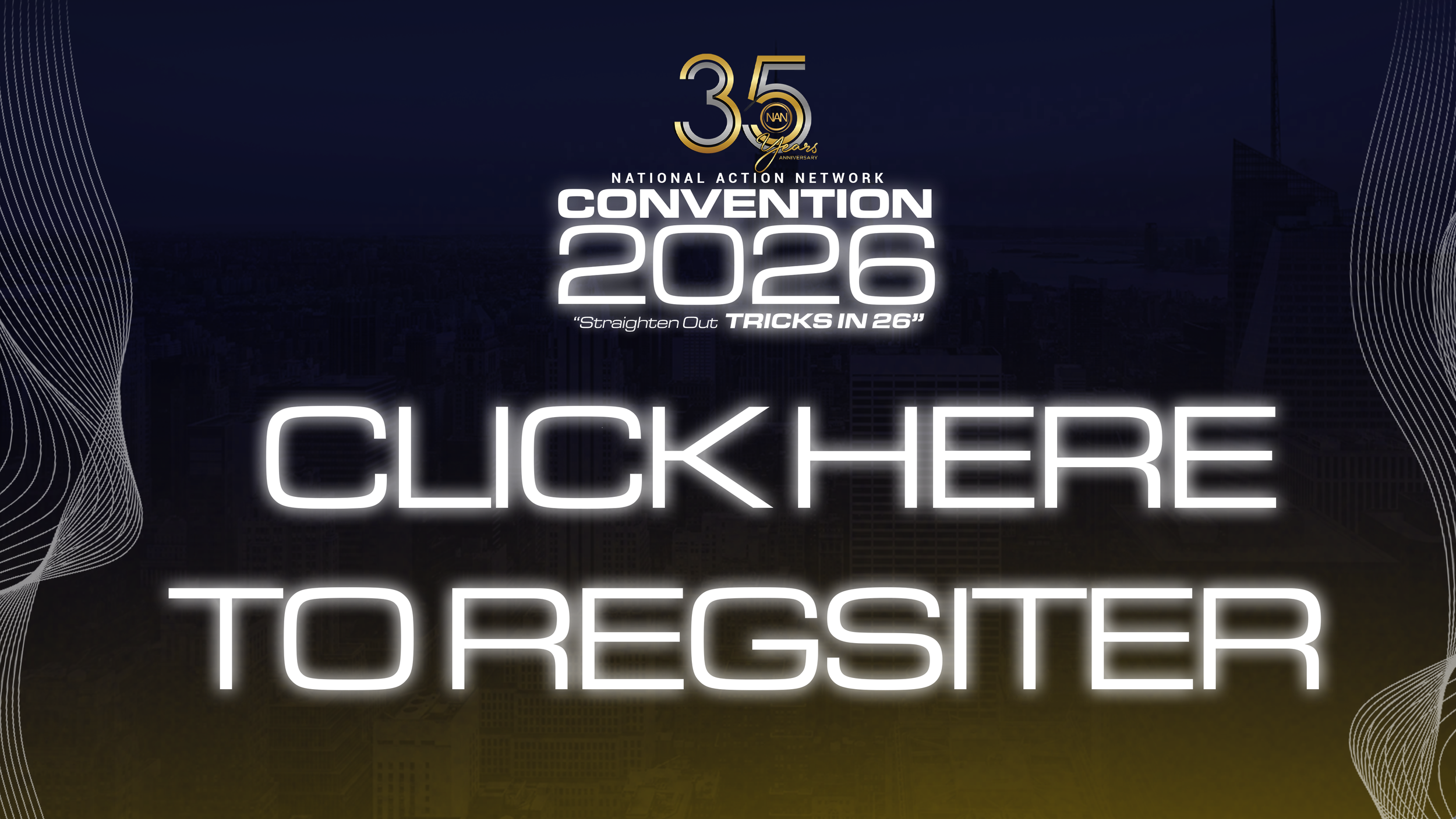 Graphic with event details for the 2026 National Action Network Convention, celebrating 35 years, with a city skyline background, black and gold theme, and the text 'Click Here to Register'.