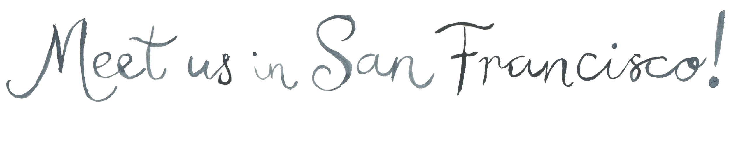 Watercolor lettering that reads "Meet us in San Francisco" in a handwritten style on a white background.