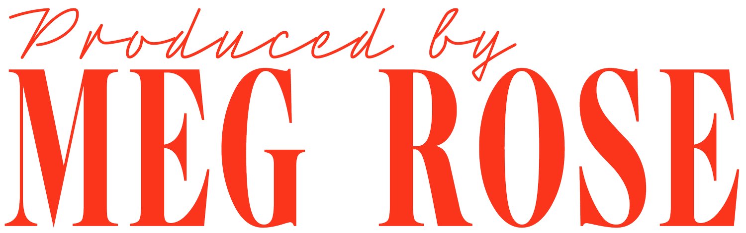 Produced by Meg Rose