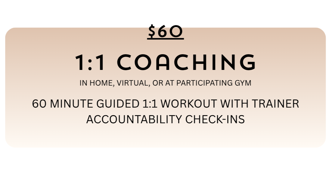 Offer for 1:1 coaching at $60, available in home, virtual, or gym, includes 60-minute guided workout and accountability check-ins.