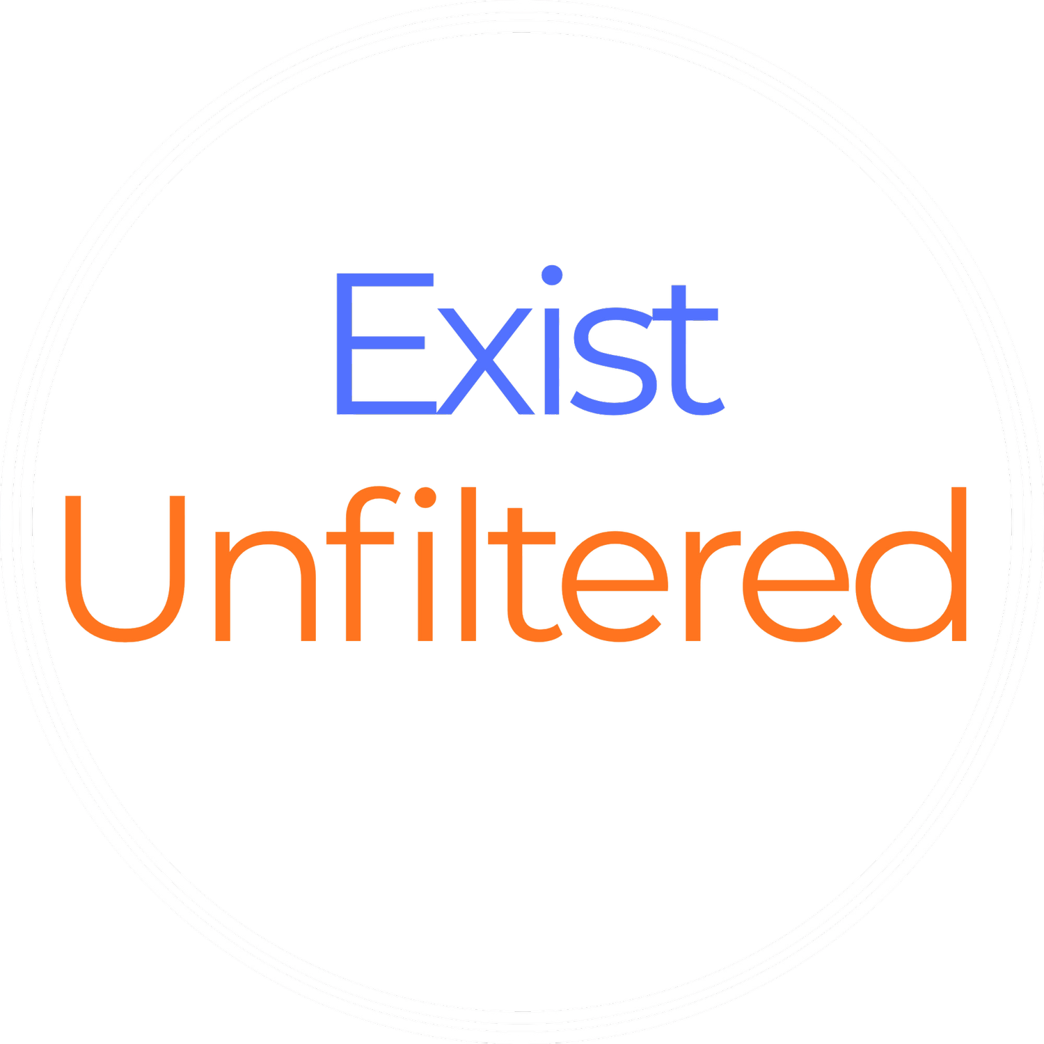 Exist Unfiltered. Therapy. 