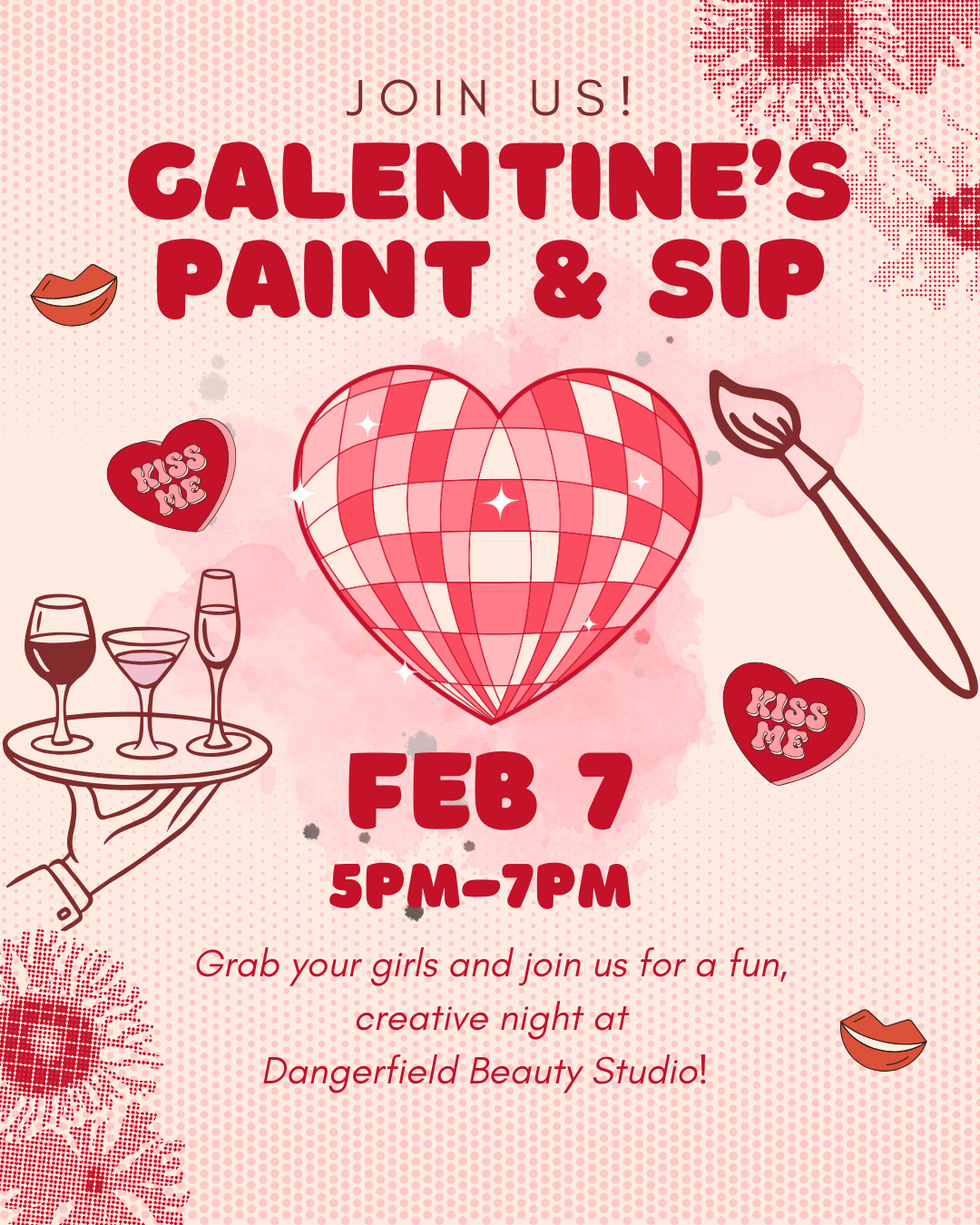 Galentine's Paint & Sip event on February 7th from 5pm to 7pm at Dangerfield Beauty Studio.