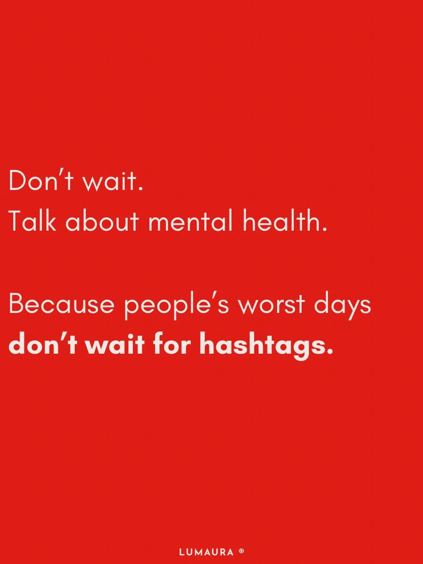 The moments that truly matter don&rsquo;t need a hashtag to be recognised. They happen in real time, during quiet, unexpected moments shared between loved ones and people you know, every single day. It&rsquo;s important to keep talking about mental h