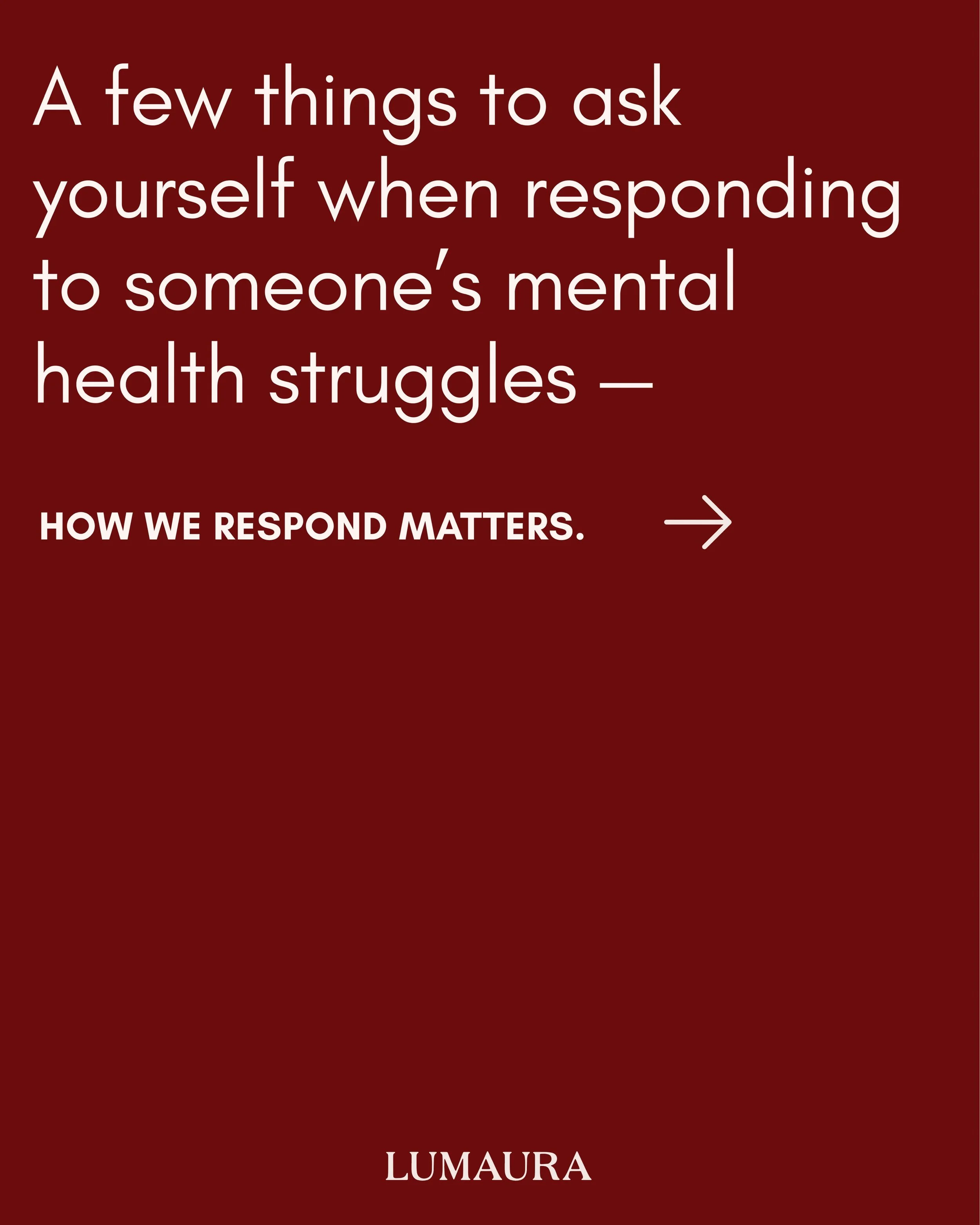 When opens up to you, what you say next matters more than you think.

Most of us respond with advice or try to fix things &mdash; because we don&rsquo;t know what else to do, and it&rsquo;s hard to see someone we care about in pain. 

But before you 