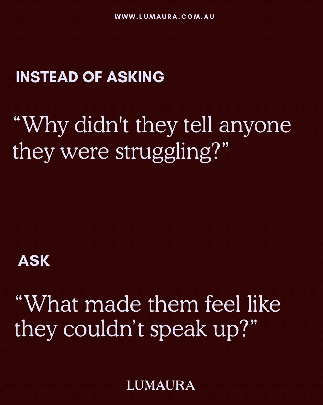 Some food for thought.

We often ask why someone didn&rsquo;t tell anyone they were struggling. But perhaps the more important question is what made them feel as though they couldn&rsquo;t.

Maybe they feared being judged, dismissed or treated differ