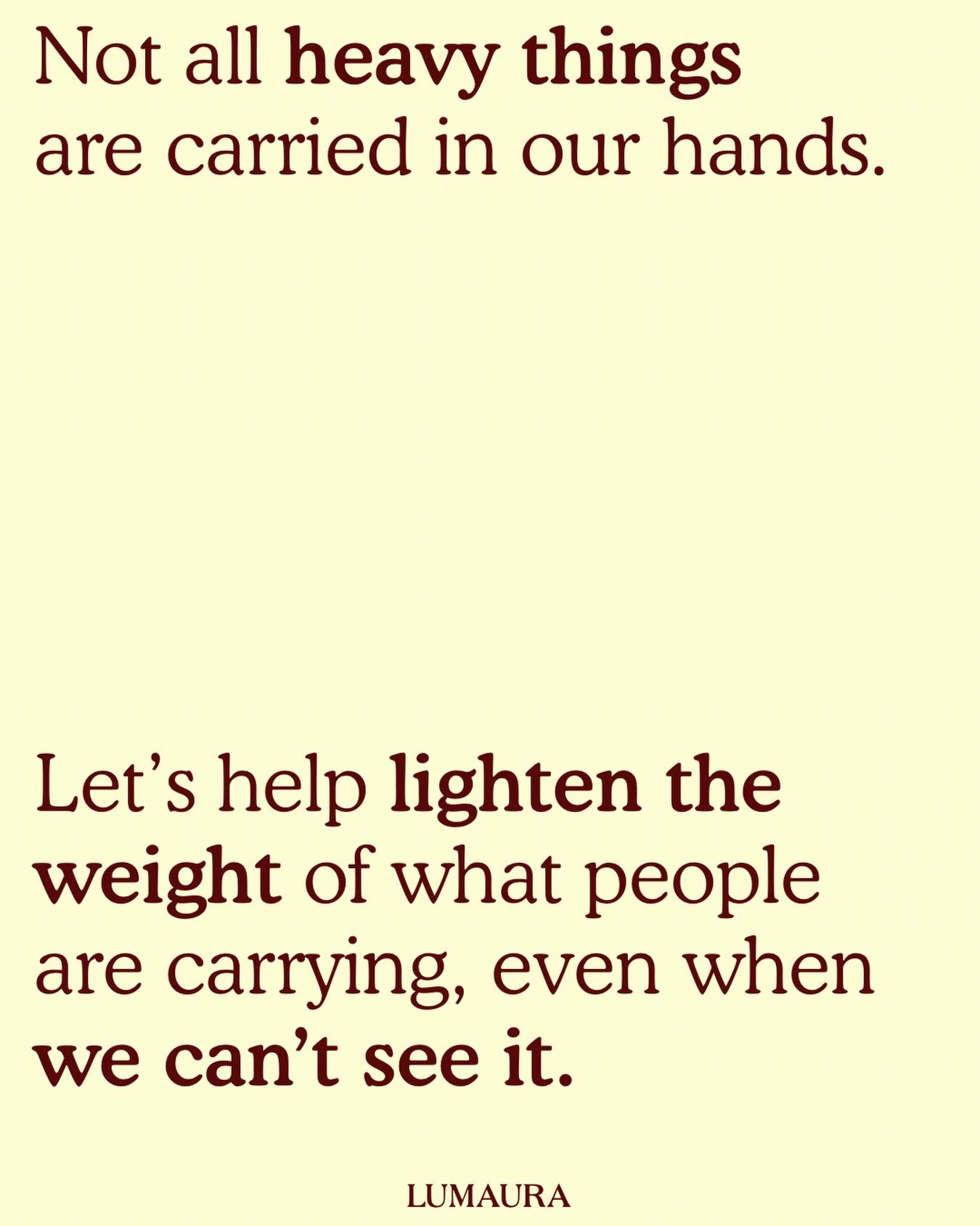 The weight someone carries isn&rsquo;t always visible. But through kindness, compassion, and being there for one another, we can help lighten the heaviness. 

You never know how much a little understanding might mean to someone. ❤️