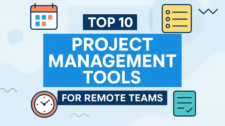 Top 10 Project Management Tools for Remote Teams