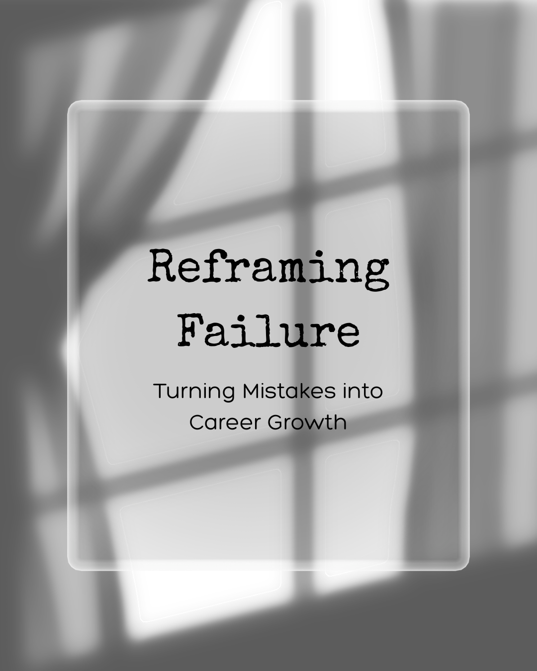 Reframing Failure: Turning Mistakes into Career Growth