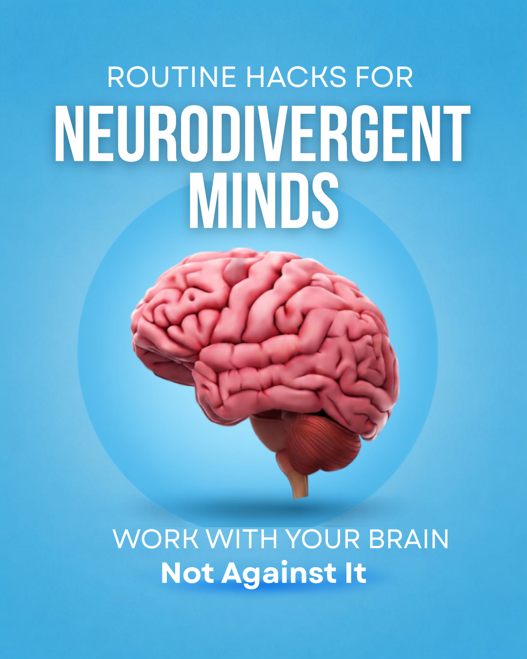 Working With Your Brain, Not Against It: Routine Hacks for Neurodivergent Minds