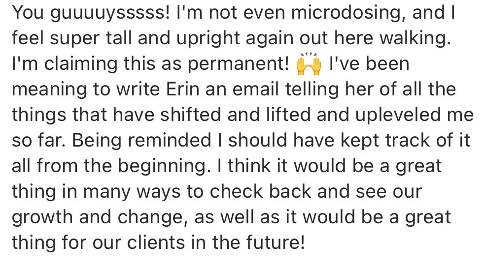A person excitedly talking about feeling tall and upright after microdosing, and planning to email Erin about growth and change, emphasizing the importance of tracking progress.