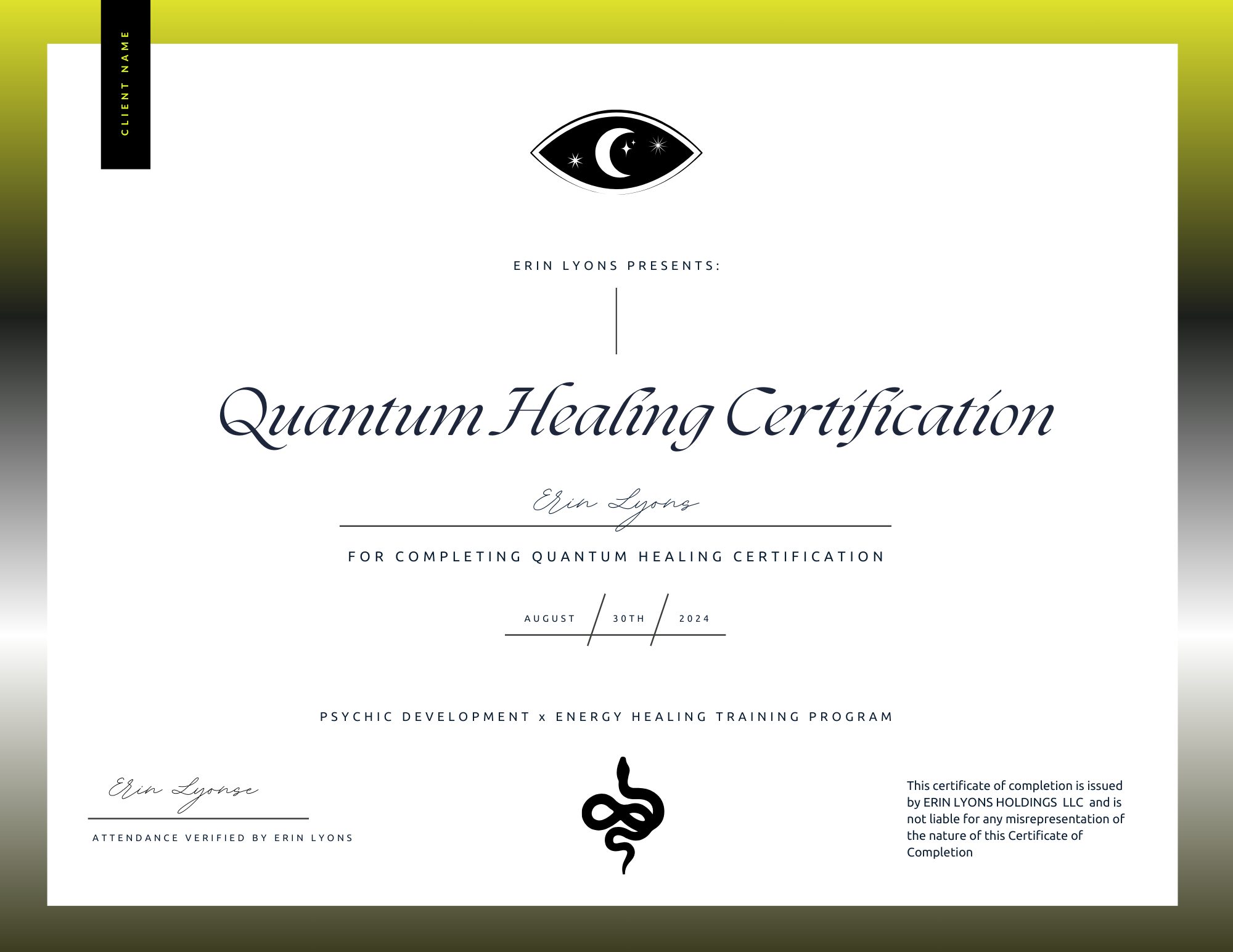 Certificate titled "Quantum Healing Certification" presented by Erin Lyons for completing a quantum healing certification on August 30th, 2024, involving psychic development and energy healing training, with a black and white eye with a moon and stars at the top and a snake entwined with a staff at the bottom.
