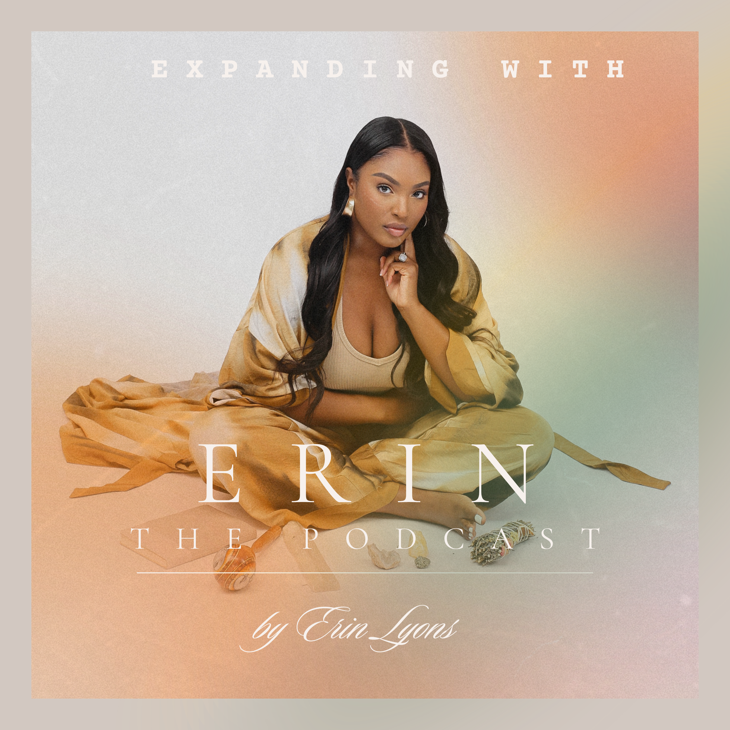 Cover art for Erin the Podcast featuring a woman sitting on the floor with dark, wavy hair, wearing a tan top and a gold and beige patterned jacket. The background has a gradient with pastel hues, and the text reads, 'Expanding with Erin the Podcast by Erin Loons.'