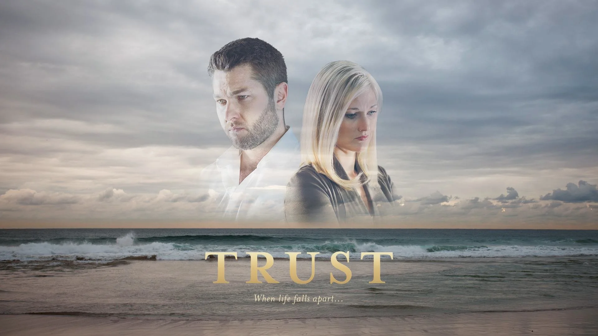 Double exposure of a man and woman with serious expressions, overlaid on a cloudy beach scene with the word 'TRUST' and the phrase 'When life falls apart...'