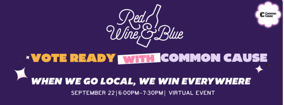 Get Ready to Vote with Red Wine & Blue and Common Cause