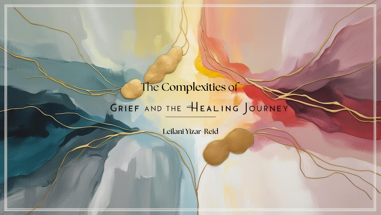 The Complexities of Grief and the Healing Journey