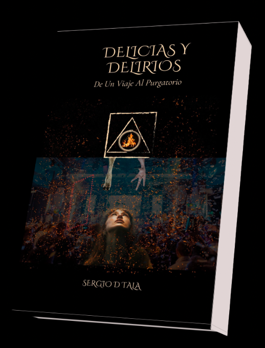 Libro titulado "Delicias y Delirios: De Un Viaje Al Purgatorio" de Sergio D Tala, con una portada oscura que presenta ilustraciones místicas y surrealistas, incluyendo un símbolo de un triángulo iluminado y una mujer mirando hacia arriba.