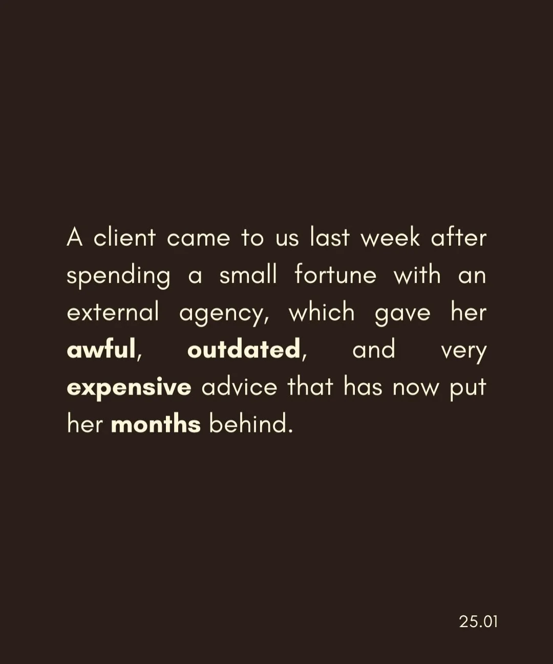 This meeting made me so infuriated for her; she had the gut feeling that building an organic, founder focused, community driven presence was the direction she wanted to take her brand and the agency she paid a fortune for, told her the complete oppos