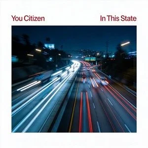 NEW MUSIC: You Citizen’s In This State Is a Rewarding Study in Electro-Garage Contrast
