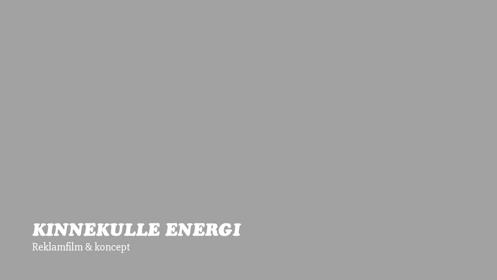 Black background with white text, featuring the title "KINNEKULLE ENERGI" and subheading "Reklamfilm & koncept" in Swedish.