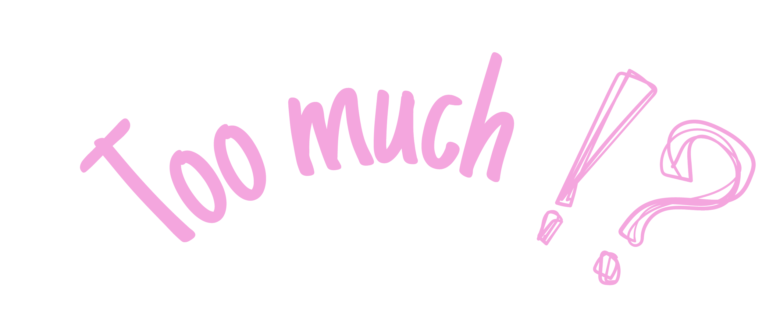 Handwritten text in purple that reads, 'Too much!' with an exclamation mark and question mark at the end.