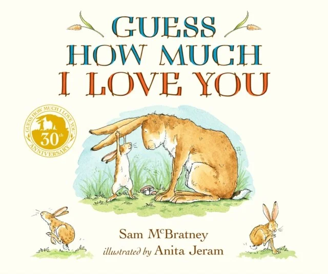 Guess How Much I Love You by Sam McBratney