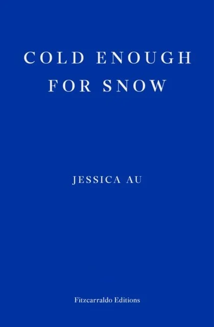 Cold Enough for Snow by Jessica Au