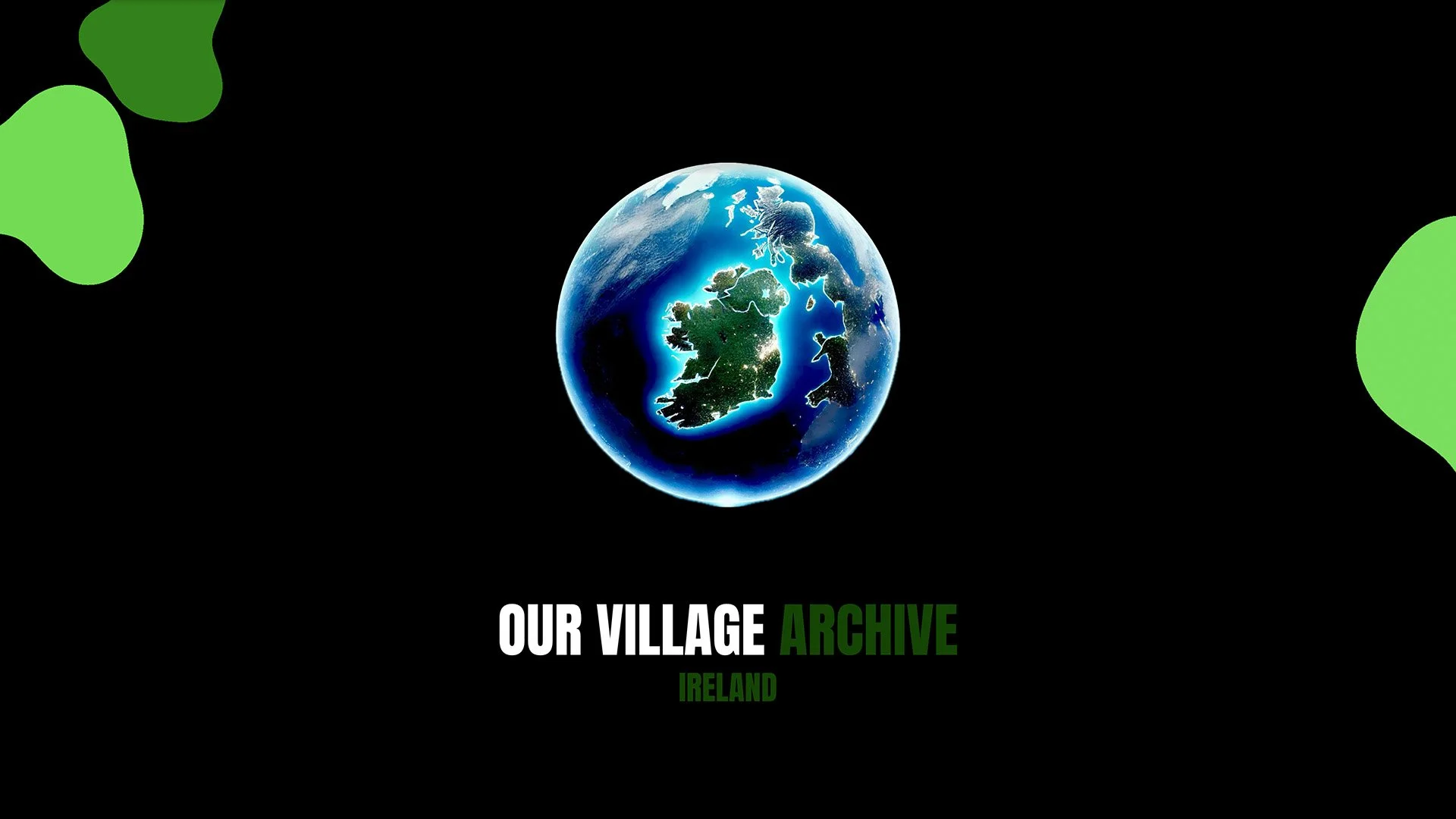 Digital graphic of Earth with Ireland highlighted, text reads 'Our Village Archive Ireland'.