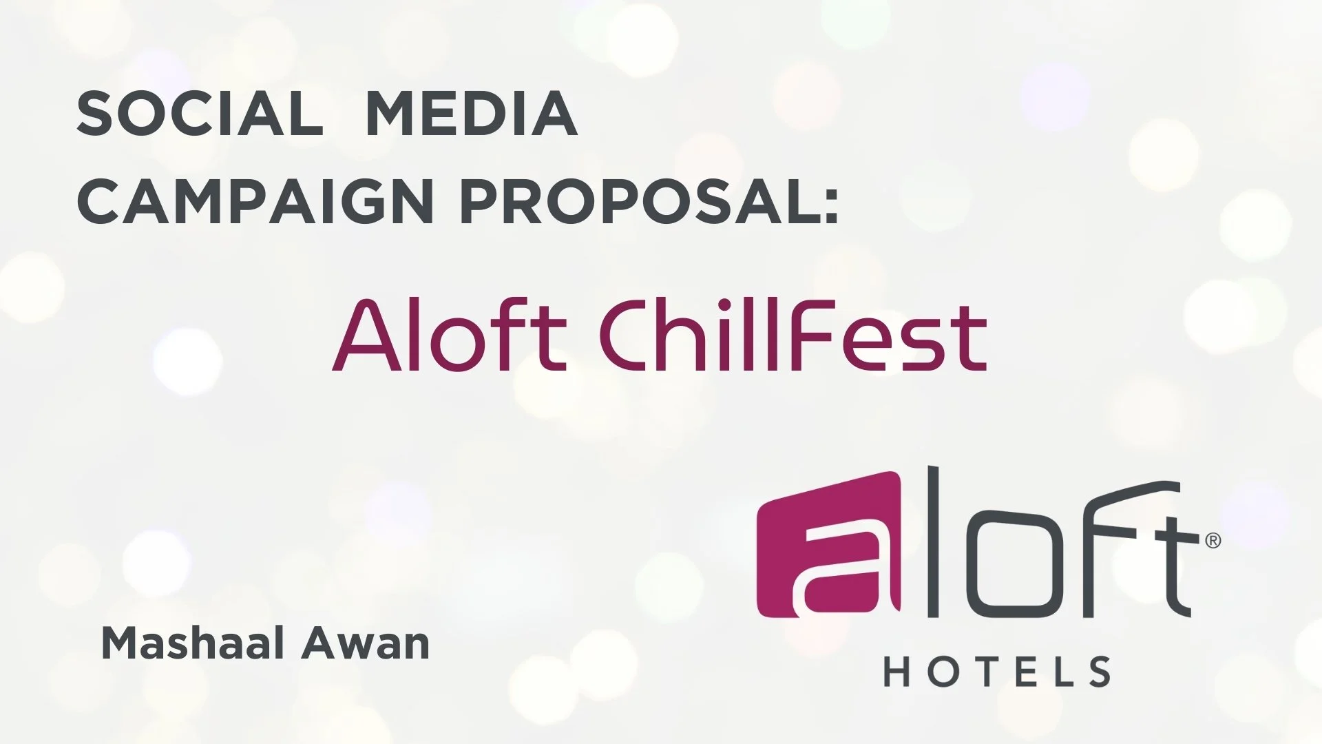 Social media campaign proposal slide for Aloft ChillFest by Mashaal Awan, with Aloft Hotels logo on a light background with bokeh lights