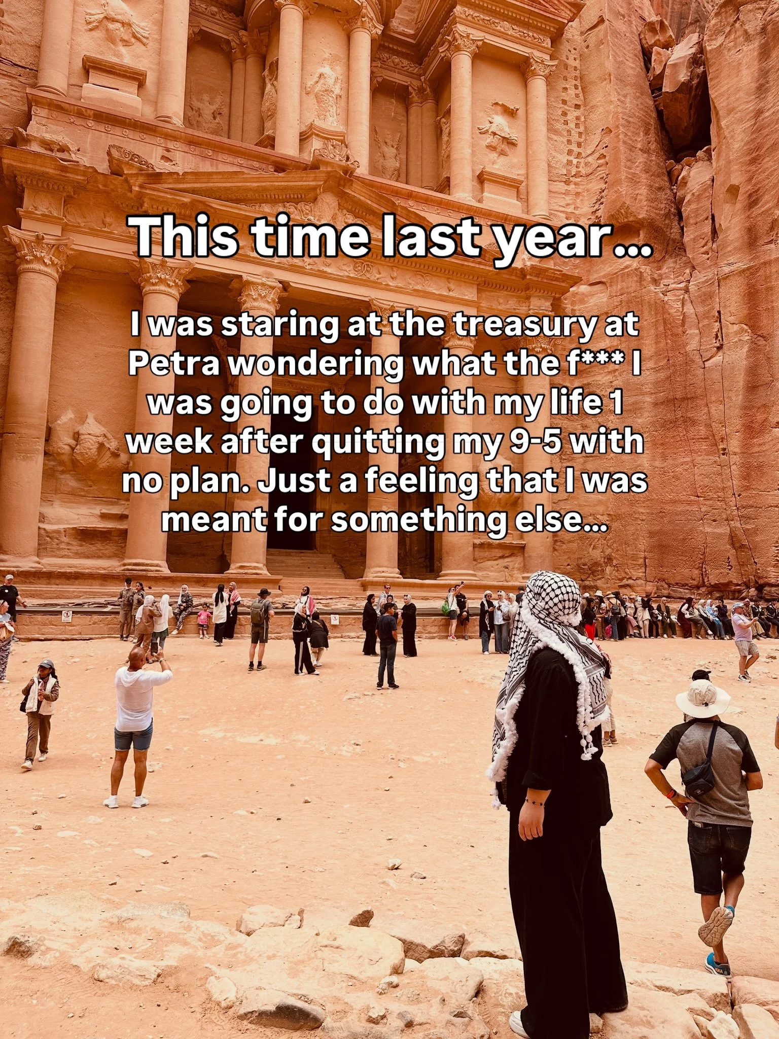 This time last year&hellip;
I was staring at the treasury at Petra wondering what the f*** I was going to do with my life 1 week after quitting my 9-5 with no plan. Just a feeling that I was meant for something else&hellip;

Quitting my job was scary