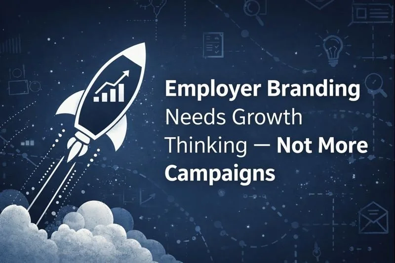 Employer Branding Needs Growth Hacking — Not More Campaigns
