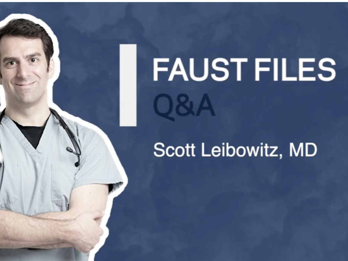 A man in medical scrubs with a stethoscope around his neck, standing next to text that reads "Faust Files Q&A Scott Leibowitz, MD" on a blue background.
