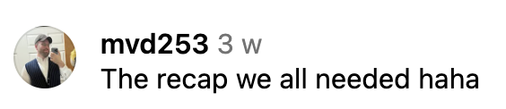 A social media comment that says: 'The recap we all needed haha'.