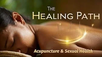 Podcast Feature: The Healing Path: Acupuncture and Sexual Health