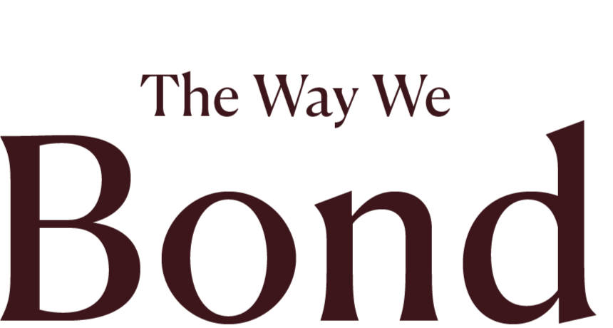 The Way We Bond