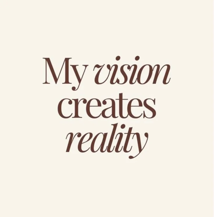 Citation en anglais : "My vision creates reality"