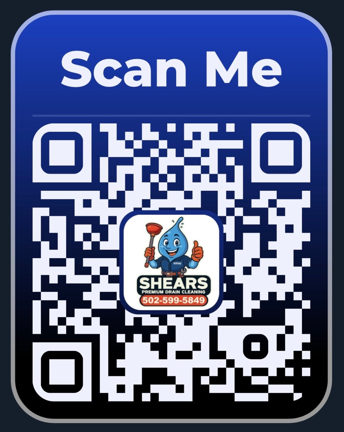 A blue sign with a QR code that says 'Scan Me' at the top. The sign has the logo of Shears Premium Drain Cleaning, which features a cartoon water droplet mascot holding a plunger and giving a thumbs up. The phone number 502-599-5849 is also on the logo.