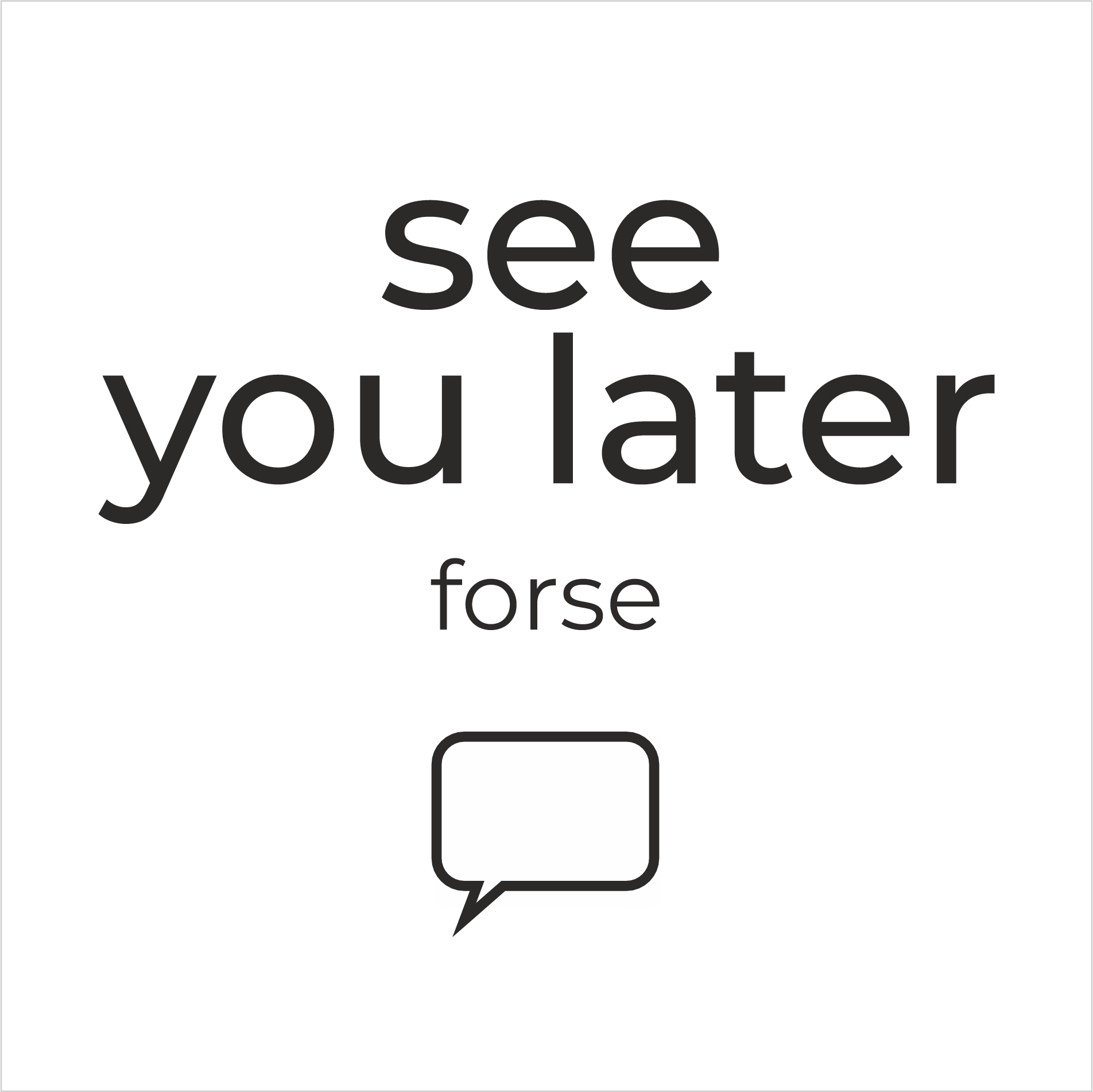 See yuo late.png